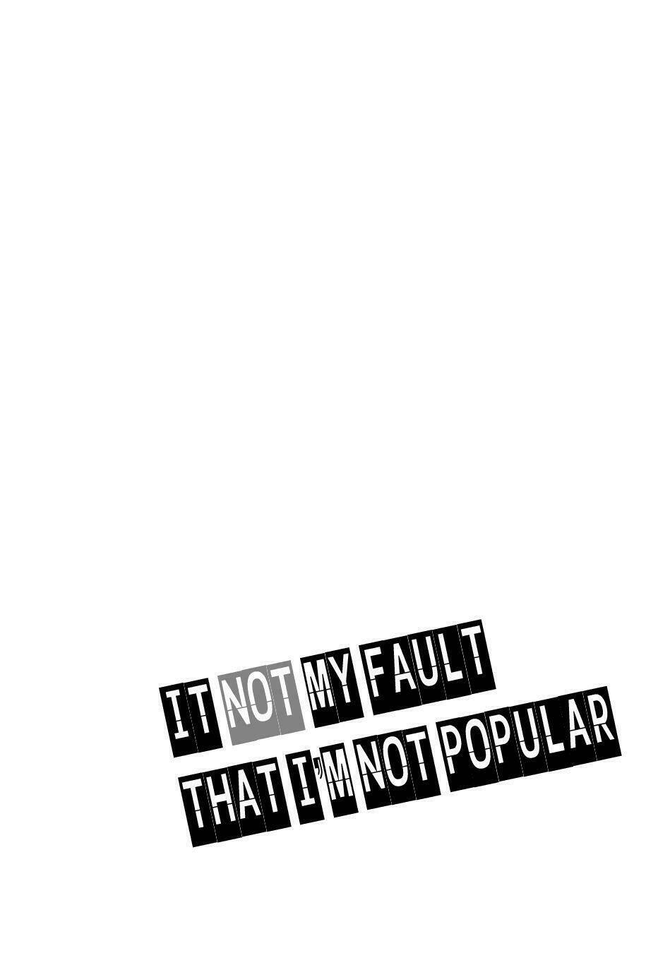 it-s-not-my-fault-that-i-m-not-popular/13